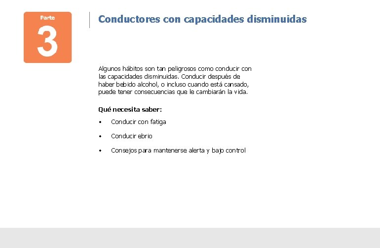 Conductores con capacidades disminuidas Algunos hábitos son tan peligrosos como conducir con las capacidades