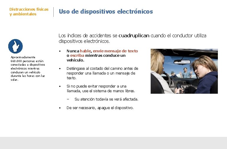 Distracciones físicas y ambientales Uso de dispositivos electrónicos Los índices de accidentes se cuadruplican