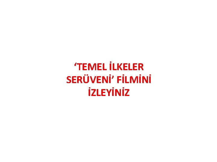 ‘TEMEL İLKELER SERÜVENİ’ FİLMİNİ İZLEYİNİZ 