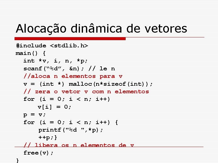 Alocação dinâmica de vetores #include <stdlib. h> main() { int *v, i, n, *p;