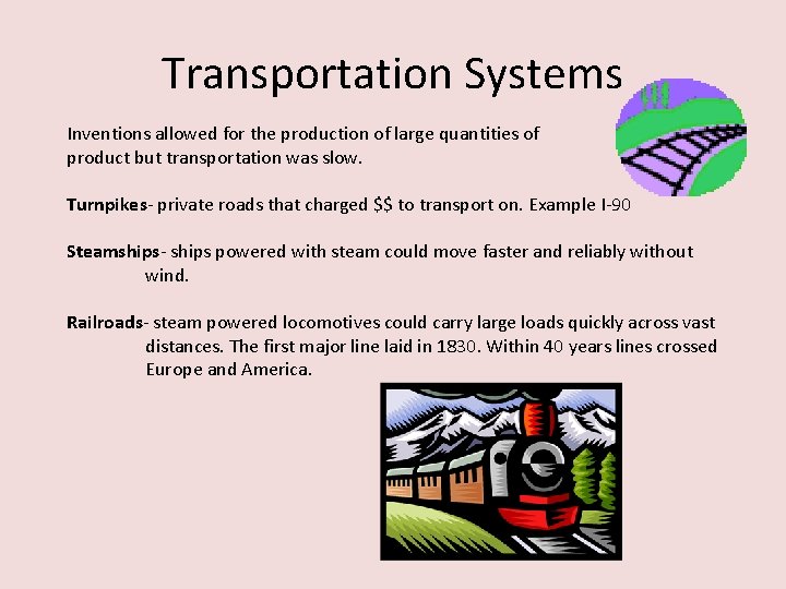 Transportation Systems Inventions allowed for the production of large quantities of product but transportation