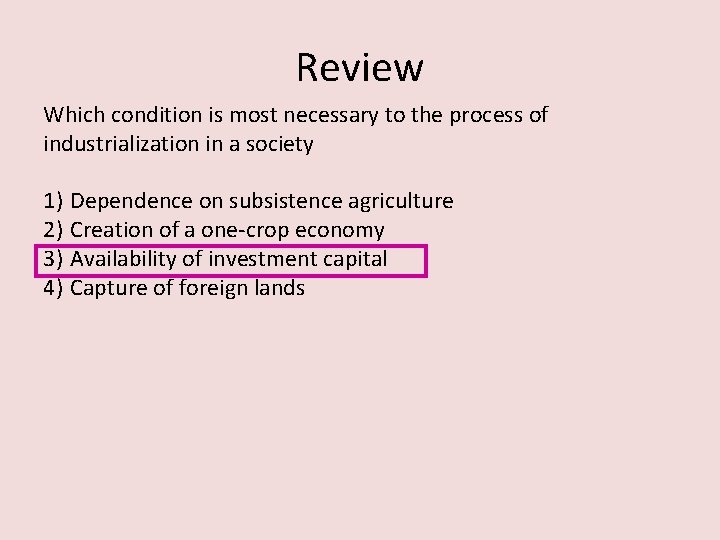 Review Which condition is most necessary to the process of industrialization in a society