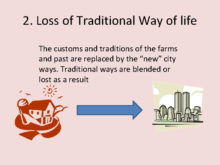 2. Loss of Traditional Way of life The customs and traditions of the farms