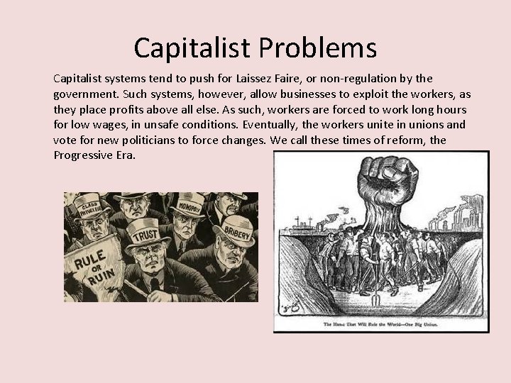 Capitalist Problems Capitalist systems tend to push for Laissez Faire, or non-regulation by the