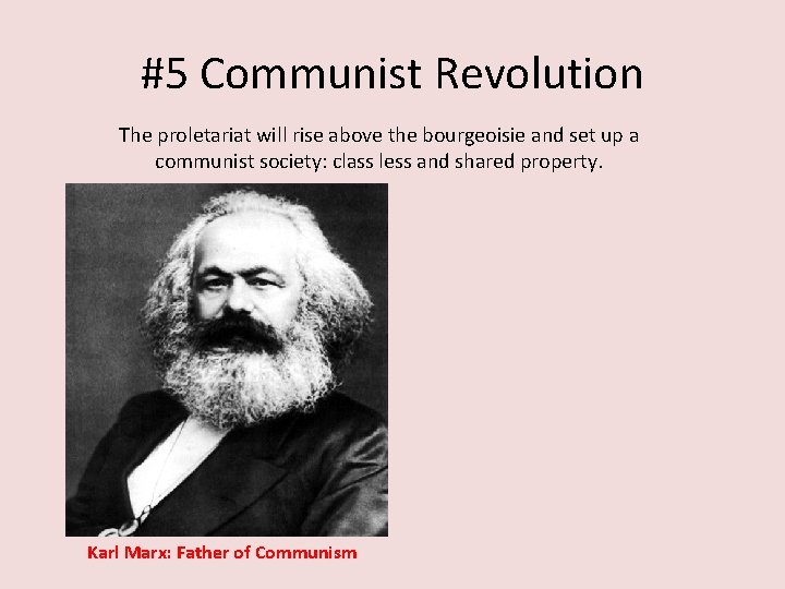 #5 Communist Revolution The proletariat will rise above the bourgeoisie and set up a