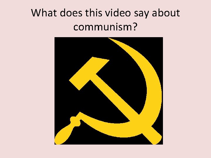 What does this video say about communism? 