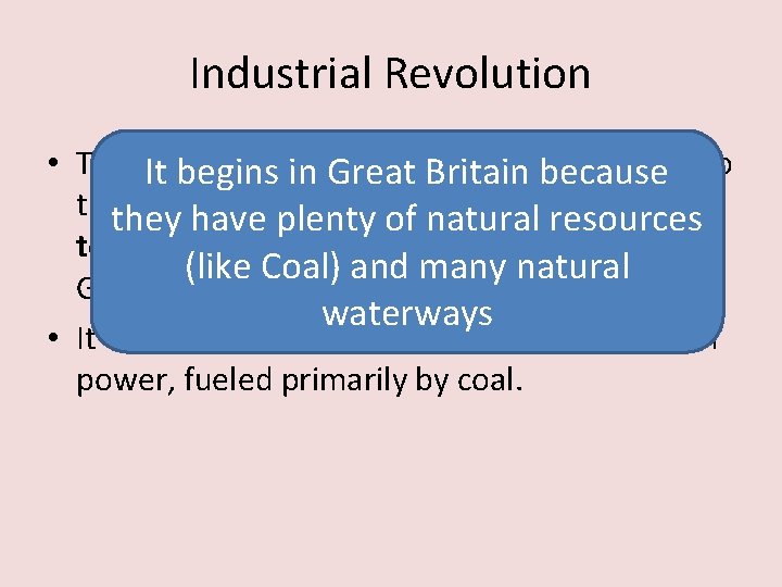 Industrial Revolution • The Industrial is the name given to It begins Revolution in