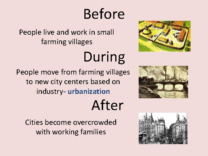 Before People live and work in small farming villages During People move from farming