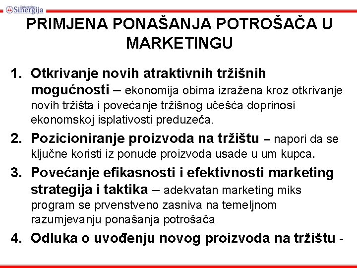 PRIMJENA PONAŠANJA POTROŠAČA U MARKETINGU 1. Otkrivanje novih atraktivnih tržišnih mogućnosti – ekonomija obima