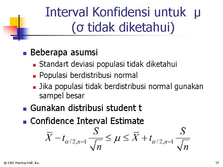 Interval Konfidensi untuk µ (σ tidak diketahui) n Beberapa asumsi n n n Standart