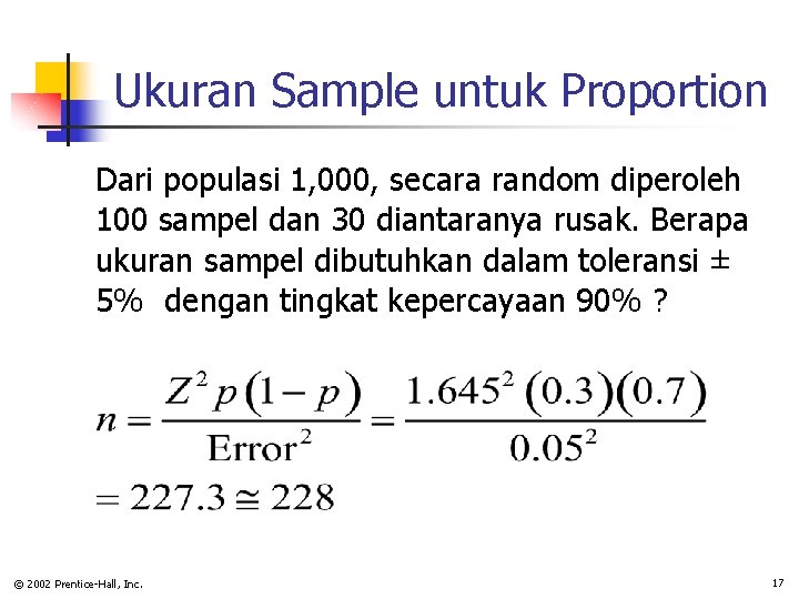 Ukuran Sample untuk Proportion Dari populasi 1, 000, secara random diperoleh 100 sampel dan