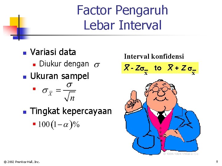 Factor Pengaruh Lebar Interval n Variasi data n n Diukur dengan Ukuran sampel Interval