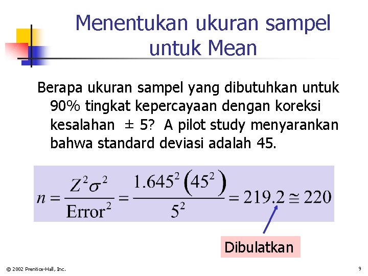 Menentukan ukuran sampel untuk Mean Berapa ukuran sampel yang dibutuhkan untuk 90% tingkat kepercayaan