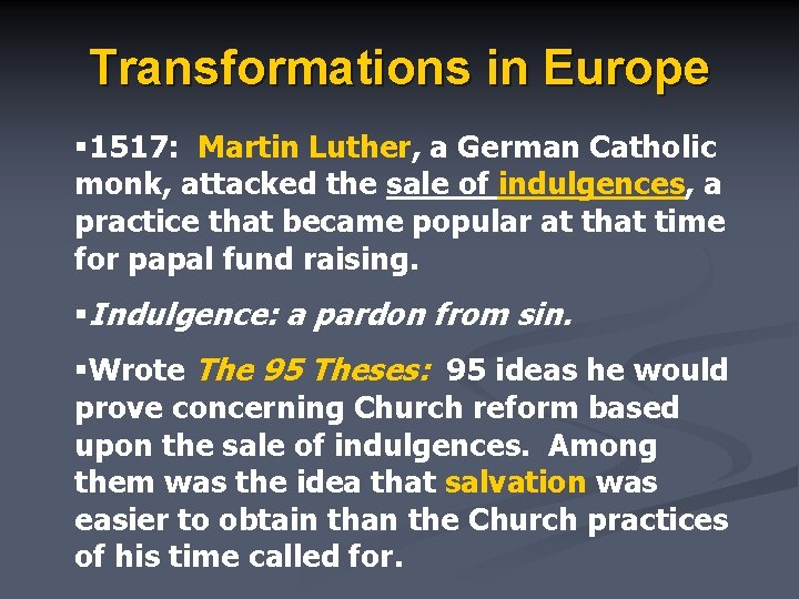 Transformations in Europe § 1517: Martin Luther, a German Catholic monk, attacked the sale