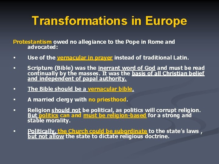 Transformations in Europe Protestantism owed no allegiance to the Pope in Rome and advocated: