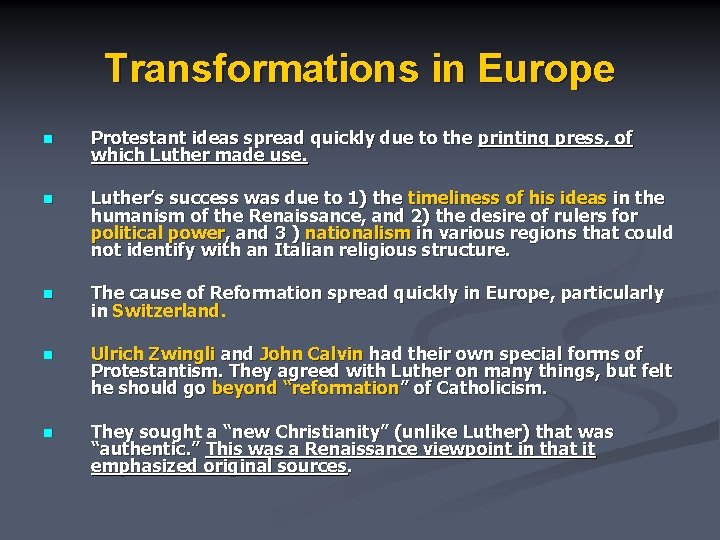 Transformations in Europe n Protestant ideas spread quickly due to the printing press, of