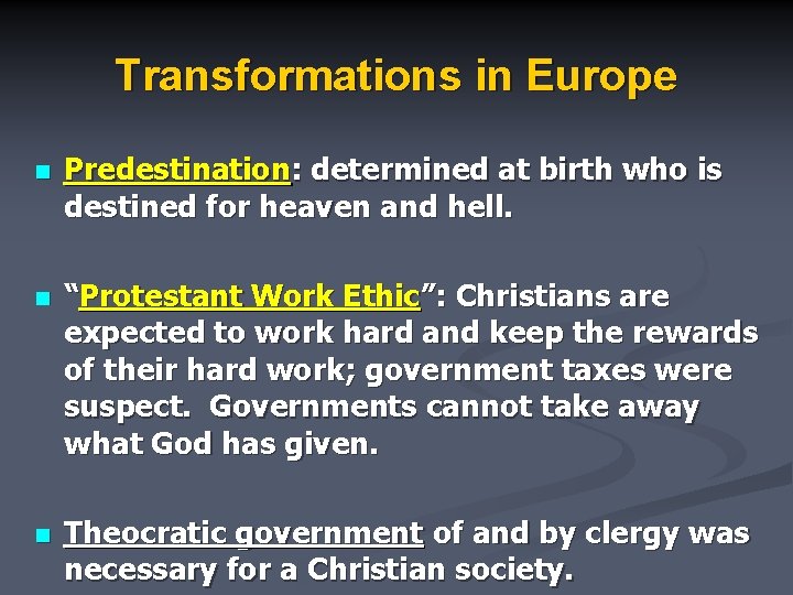 Transformations in Europe n Predestination: determined at birth who is destined for heaven and