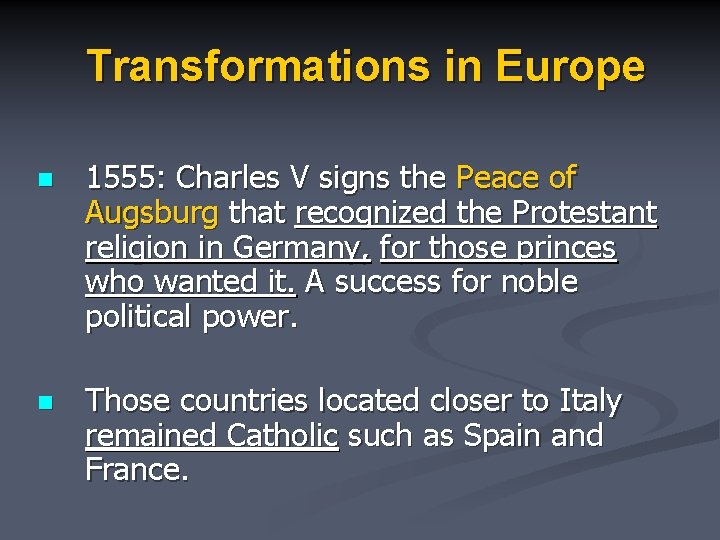 Transformations in Europe n 1555: Charles V signs the Peace of Augsburg that recognized