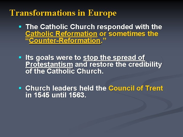 Transformations in Europe § The Catholic Church responded with the Catholic Reformation or sometimes
