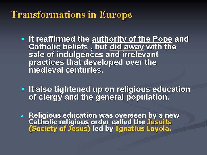 Transformations in Europe § It reaffirmed the authority of the Pope and Catholic beliefs