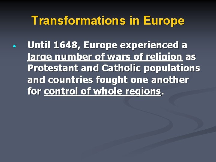 Transformations in Europe • Until 1648, Europe experienced a large number of wars of