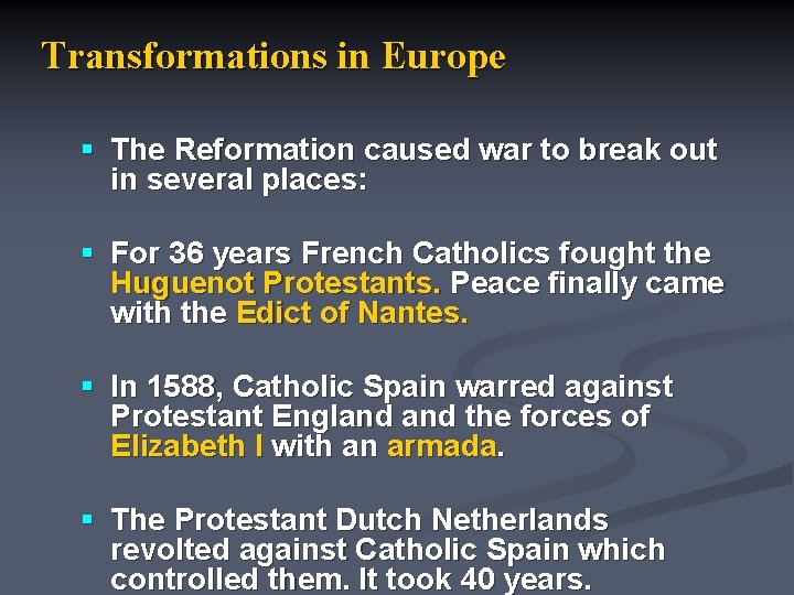 Transformations in Europe § The Reformation caused war to break out in several places: