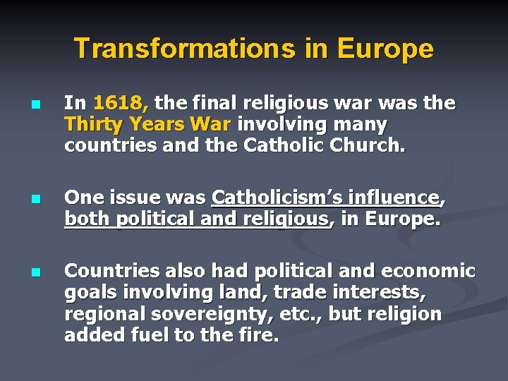 Transformations in Europe n In 1618, the final religious war was the Thirty Years