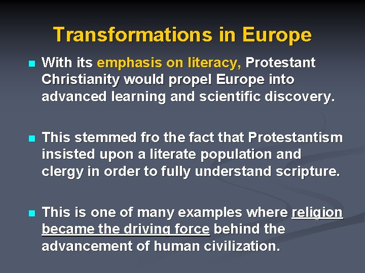 Transformations in Europe n With its emphasis on literacy, Protestant Christianity would propel Europe