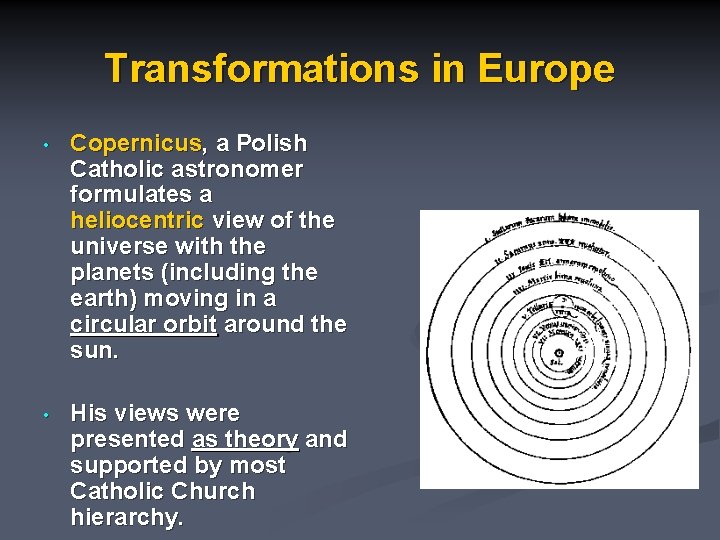 Transformations in Europe • Copernicus, a Polish Catholic astronomer formulates a heliocentric view of