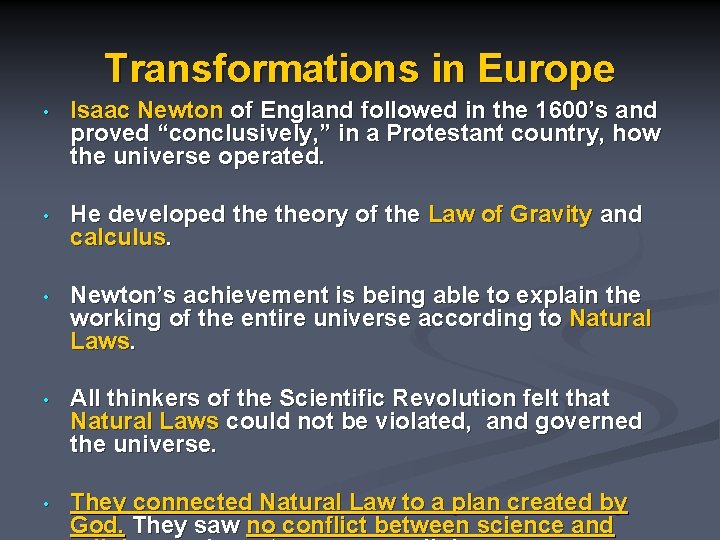 Transformations in Europe • Isaac Newton of England followed in the 1600’s and proved