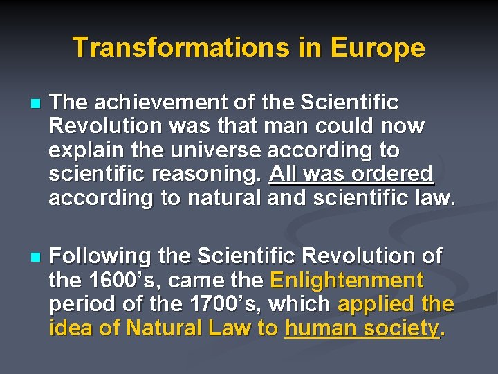 Transformations in Europe n The achievement of the Scientific Revolution was that man could