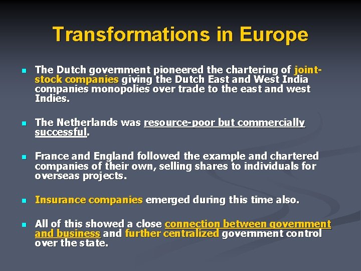 Transformations in Europe n The Dutch government pioneered the chartering of jointstock companies giving