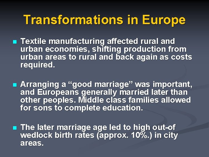 Transformations in Europe n Textile manufacturing affected rural and urban economies, shifting production from