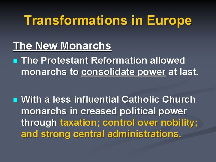 Transformations in Europe The New Monarchs n The Protestant Reformation allowed monarchs to consolidate