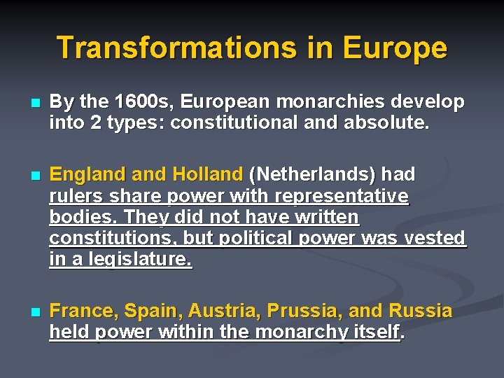 Transformations in Europe n By the 1600 s, European monarchies develop into 2 types: