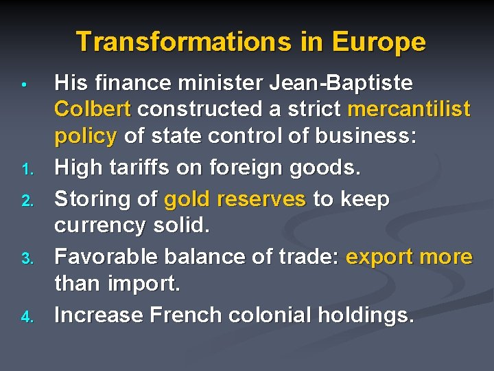 Transformations in Europe • 1. 2. 3. 4. His finance minister Jean-Baptiste Colbert constructed