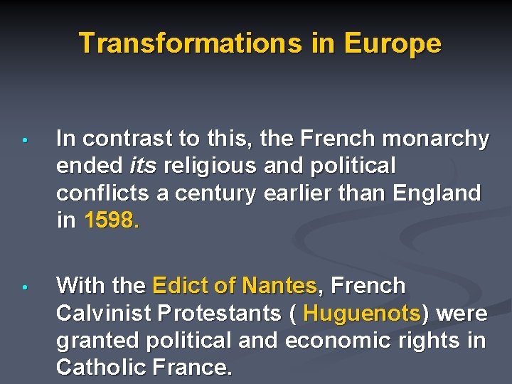 Transformations in Europe • In contrast to this, the French monarchy ended its religious