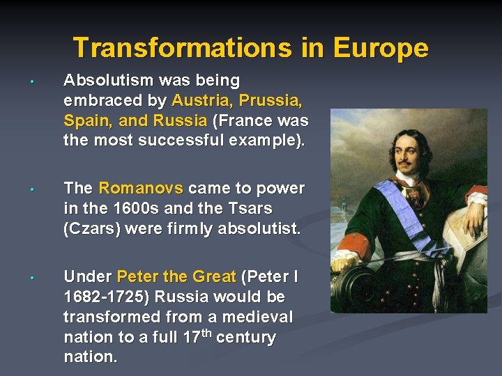 Transformations in Europe • Absolutism was being embraced by Austria, Prussia, Spain, and Russia
