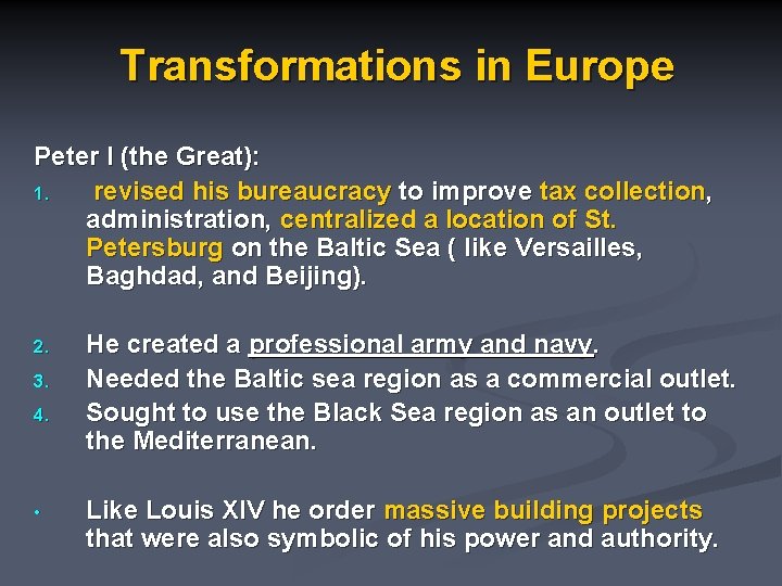 Transformations in Europe Peter I (the Great): 1. revised his bureaucracy to improve tax