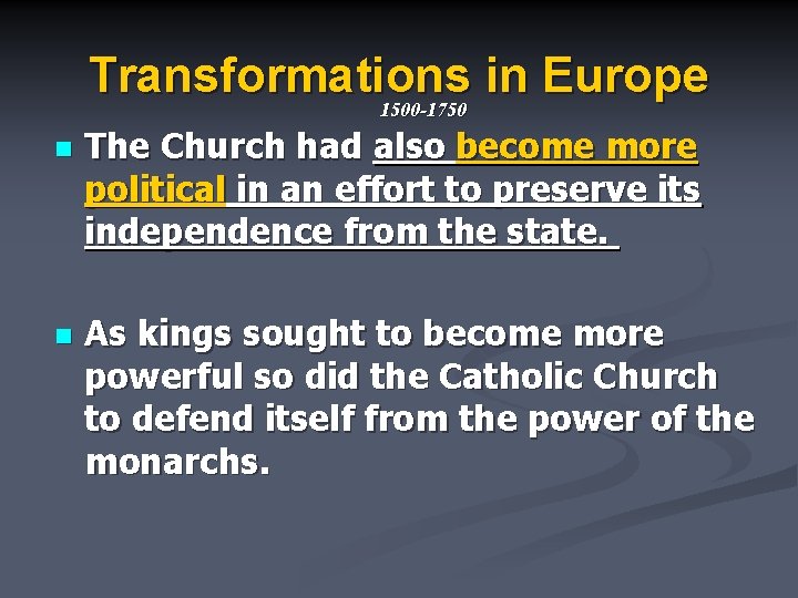 Transformations in Europe 1500 -1750 n The Church had also become more political in