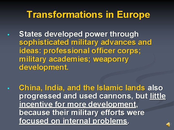 Transformations in Europe • States developed power through sophisticated military advances and ideas: professional