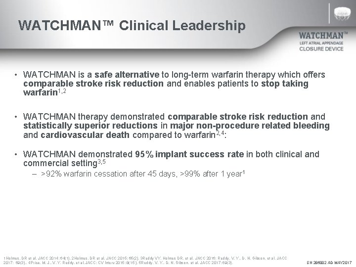 WATCHMAN™ Clinical Leadership • WATCHMAN is a safe alternative to long-term warfarin therapy which