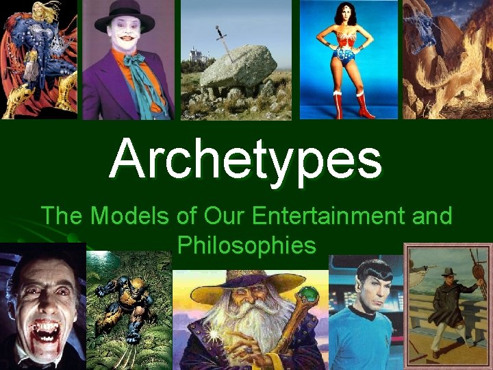 Archetypes The Models of Our Entertainment and Philosophies 