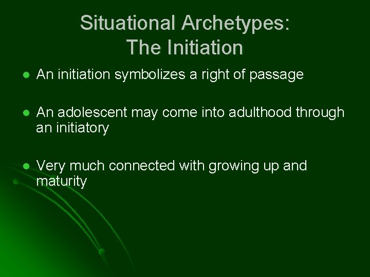 Situational Archetypes: The Initiation l An initiation symbolizes a right of passage l An