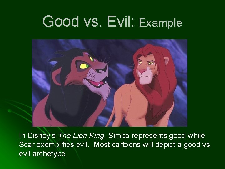 Good vs. Evil: Example In Disney’s The Lion King, Simba represents good while Scar