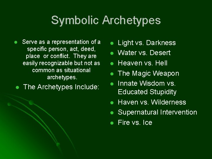 Symbolic Archetypes l l Serve as a representation of a specific person, act, deed,