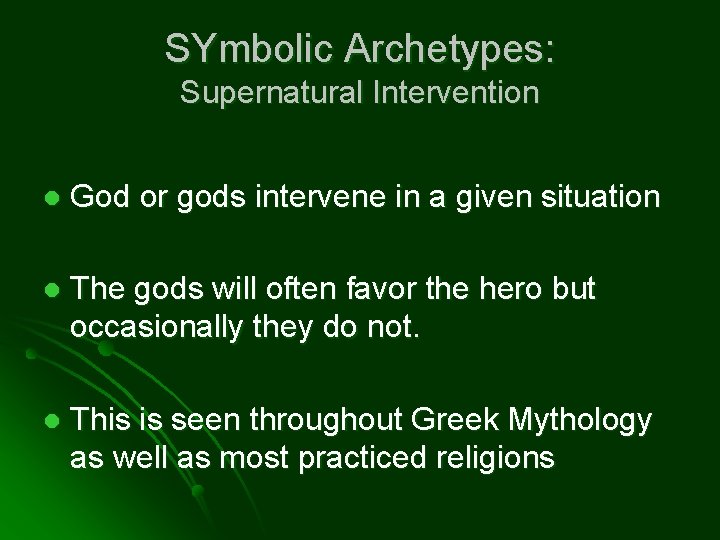 SYmbolic Archetypes: Supernatural Intervention l God or gods intervene in a given situation l