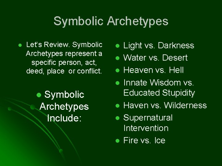 Symbolic Archetypes l Let’s Review. Symbolic Archetypes represent a specific person, act, deed, place