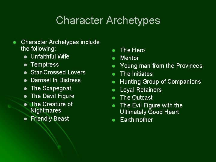 Character Archetypes l Character Archetypes include the following: l Unfaithful Wife l Temptress l