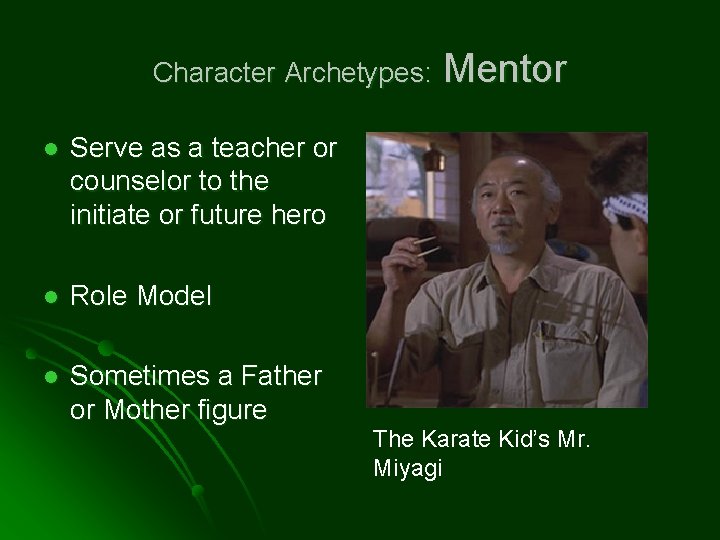 Character Archetypes: l Serve as a teacher or counselor to the initiate or future